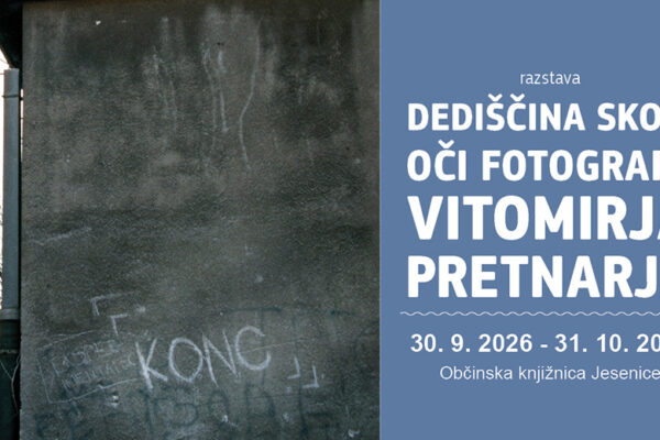 Dediščina skozi oči fotografa Vitomirja Pretnarja – Občinska knjižnica Jesenice