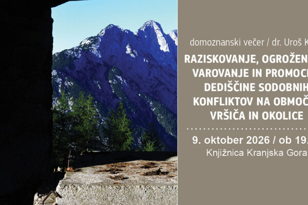 Raziskovanje, ogroženost, varovanje in promocija dediščine sodobnih konfliktov na območju Vršiča in okolice – Knjižnica Kranjska Gora